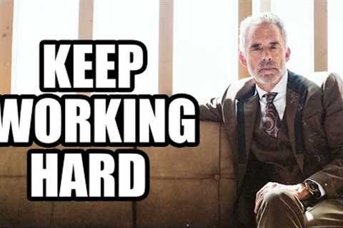 KEEP WORKING HARD - Jordan Peterson (Best Motivational Speech)