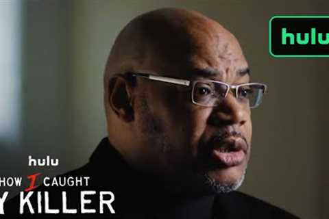 A Father's Worst Nightmare | How I Caught My Killer | Hulu