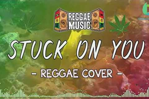 STUCK ON YOU | Reggae Cover