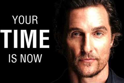 Matthew McConaughey Best Ever Motivational Speech COMPILATION | MOST INSPIRATIONAL ADVICE VIDEO EVER