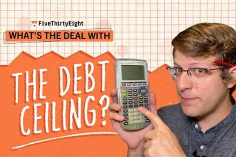 What's The Deal With The Fight Over The Debt Ceiling? | FiveThirtyEight