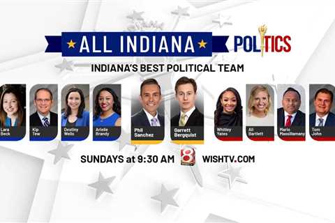 All INdiana Politics: June 18, 2022 – WISH-TV |  Indianapolis News |  Indiana weather