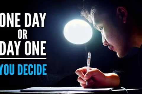 ONE DAY OR DAY ONE - Best Motivational Video for Success & Studying