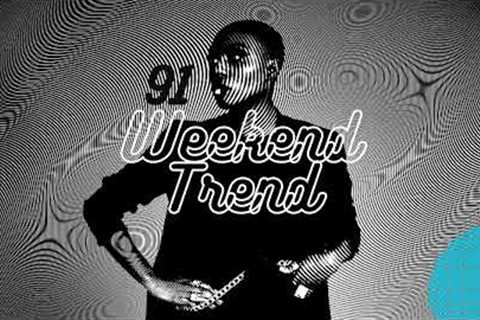 Weekend Trend 91 * (Electronic R&B Hip Hop, Nu Funk Soul, House Music)