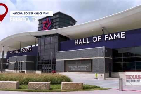 Texas To-Do List: National Soccer Hall of Fame