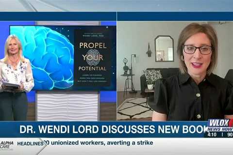 Dr. Wendi Lord discusses new book, “Propel Your Potential”