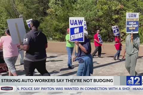 Striking auto workers in Mississippi don’t plan to budge