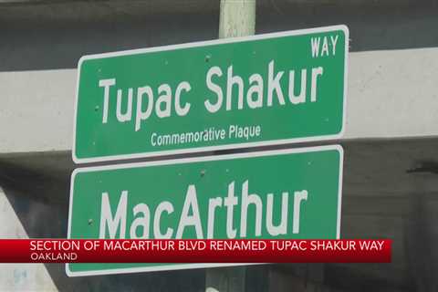 Section of Oakland’s MacArthur Blvd renamed ‘Tupac Shakur Way’