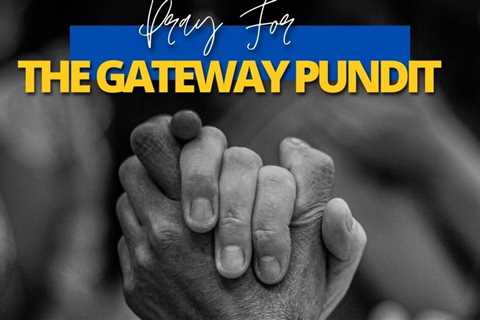 Please Pray for The Gateway Pundit – We Are Releasing Documents in Coming Days that Reveal Numerous ..