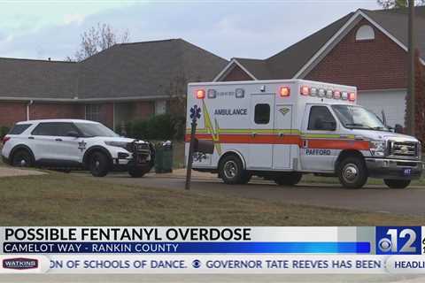 Authorities investigate possible fentanyl overdose in Rankin County