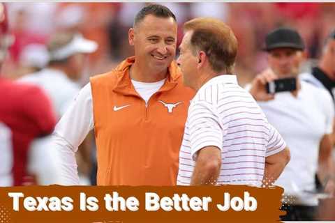 Why the Texas Longhorns is a Better Coaching Job for Steve Sarkisian than the Alabama Crimson Tide.