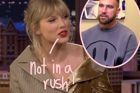 Wait, Taylor Swift & Travis Kelce Have ‘No Plans’ To Get Engaged ‘Anytime Soon’??