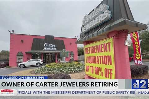 Focused on Mississippi: Owner of Carter Jewelers retiring