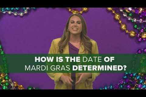 The Breakdown: How is the date for Mardi Gras chosen?