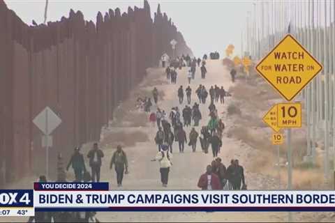 Biden & Trump campaigns visit southern border