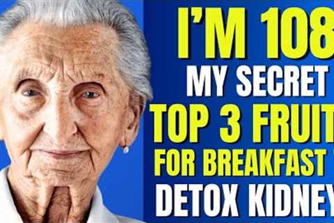 TOP 3 FRUITS You Should Be Eating For Breakfast To Detox Kidneys | Stay Healthy