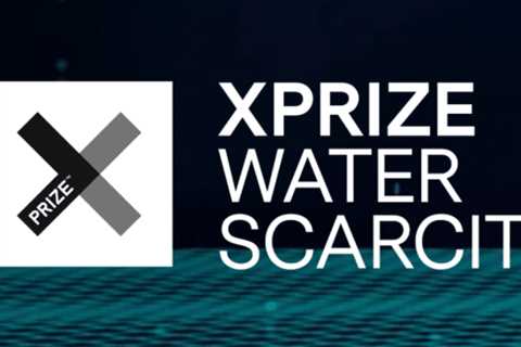 XPRIZE Launches New Competition: Water Scarcity