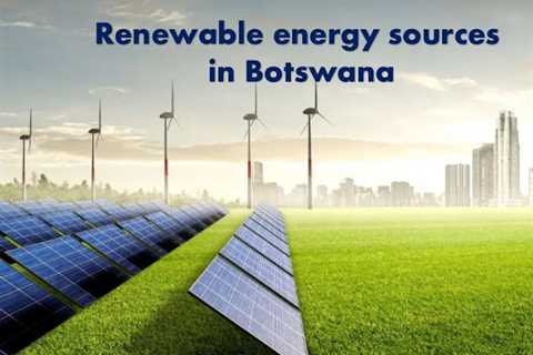 Renewable energy sources in Botswana