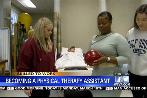 Skilled to Work: How to become a physical therapy assistant