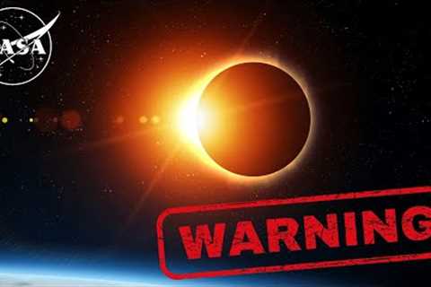 NASA Issues Urgent Warning Ahead of the 2024 Solar Eclipse