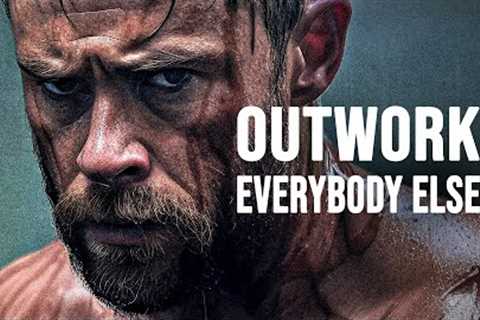 OUTWORK EVERYBODY ELSE - Motivational Speech