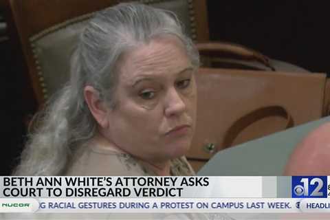 Beth Ann White’s attorney asks court to disregard verdict