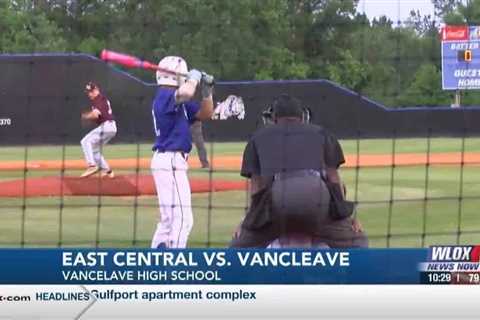 HIGH SCHOOL BASEBALL: Vancleave vs. East Central (MHSAA Playoffs) [05/06/24]