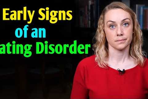 6 Signs of an Eating Disorder