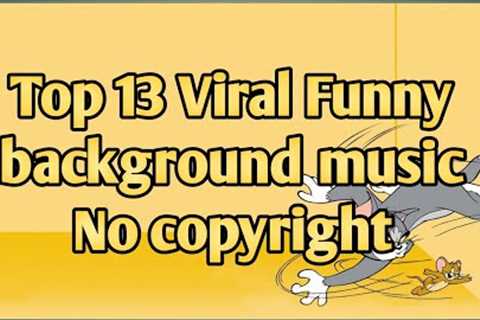 Top 13 Viral Funny Background Music No Copyright।Meme Music of all time।