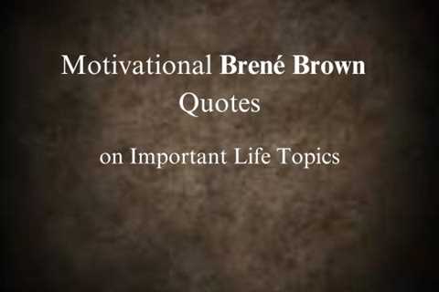 Brene Brown Quotes to Inspire and Empower You - Art Of Verse