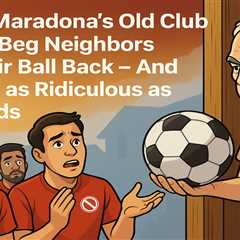 When Maradona's Old Club Had to Beg Neighbors for Their Ball Back – And Yes, It's as Ridiculous as..