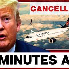 300,000 U.S. Jobs at Risk — Canada BOYCOTTS All Flights to America!