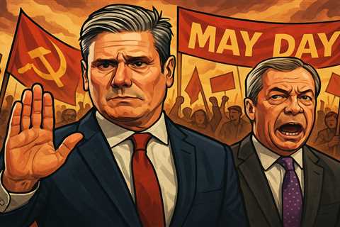 Bloody May Day wakeup call – Labour's about to get Faraged if Starmer doesn't slam the brakes on..