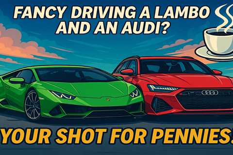 Fancy Driving a Lambo AND an Audi? Here's Your Shot for Pennies!