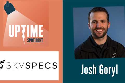 SkySpecs Customer Forum Recap with Josh Goryl