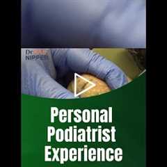 Personal Podiatrist Experience