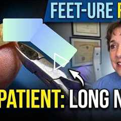 FEET-ure Friday | New Patient, Long Nails