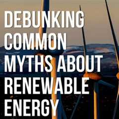 Myth Busting in Renewable Energy