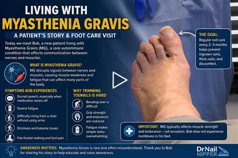 How Myasthenia Gravis Changed Daily Life | Foot Care Visit